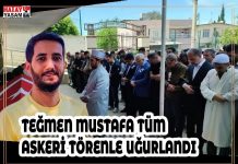 TEĞMEN MUSTAFA TÜM ASKERİ TÖRENLE UĞURLANDI…