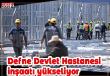 Defne Devlet Hastanesi inşaatı yükseliyor