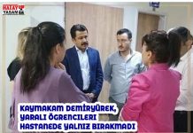 KAYMAKAM DEMİRYÜREK, YARALI ÖGRENCILERI HASTANEDE YALNIZ BIRAKMADI