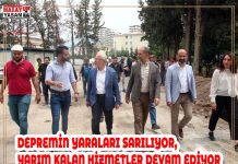 DEPREMİN YARALARI SARILIYOR, YARIM KALAN HİZMETLER DEVAM EDİYOR