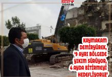 KAYMAKAM DEMİRYÜREK, ‘9 AYRI BÖLGEDE YIKIM SÜRÜYOR, 4 AYDA BİTİRMEYİ HEDEFLİYORUZ’