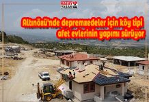 Altınözü’nde depremzedeler için köy tipi afet evlerinin yapımı sürüyor