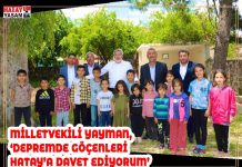 MİLLETVEKİLİ YAYMAN, ‘DEPREMDE GÖÇENLERİ HATAY’A DAVET EDİYORUM’