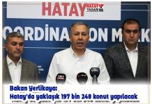 Bakan Yerlikaya: Hatay’da yaklaşık 197 bin 248 konut yapılacak