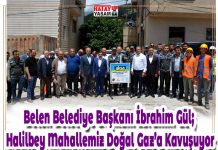 Belen Belediye Başkanı İbrahim Gül; Halilbey Mahallemiz Doğal Gaz’a Kavuşuyor
