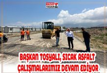 BAŞKAN TOSYALI, SICAK ASFALT ÇALIŞMALARIMIZ DEVAM EDİYOR