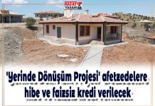 ‘Yerinde Dönüşüm Projesi’ afetzedelere hibe ve faizsiz kredi verilecek