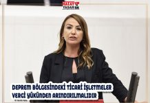 DEPREM BÖLGESİNDEKİ TİCARİ İŞLETMELER VERGİ YÜKÜNDEN ARINDIRILMALIDIR