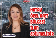 HATAY ÖZEL AFET BÖLGESİ İLAN EDİLMELİDİR
