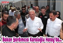 Bakan Yardımcısı Karaloğlu Hatay’da…