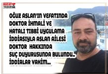 OĞUZ ASLAN’IN VEFATINDA DOKTOR İHMALİ VE HATALI TIBBİ UYGULAMA İDDİASIYLA ASLAN AİLESİ DOKTOR HAKKINDA SUÇ DUYURUSUNDA BULUNDU.. İDDİALAR VAHİM…