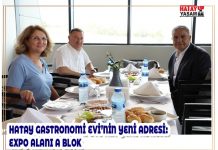 HATAY GASTRONOMİ EVİ’NİN YENİ ADRESİ: EXPO ALANI A BLOK