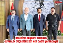 BELEDİYE BAŞKANI TOSYALI: GÜVENLİK GÜÇLERİMİZİN HER DAİM YANINDAYIZ