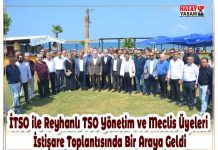 İTSO ile Reyhanlı TSO Yönetim ve Meclis Üyeleri İstişare Toplantısında Bir Araya Geldi