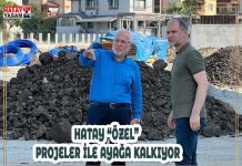 HATAY “ÖZEL” PROJELER İLE AYAĞA KALKIYOR