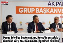 Payas Belediye Başkanı Altan, Hatay’da susuzluk sorununa karşı önlem alınması çağrısında bulundu