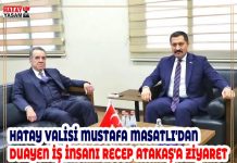 HATAY VALİSİ MUSTAFA MASATLI’DAN DUAYEN İŞ İNSANI RECEP ATAKAŞ’A ZİYARET