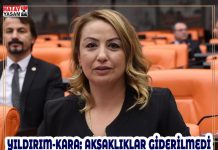 YILDIRIM-KARA: AKSAKLIKLAR GİDERİLMEDİ
