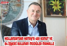 HOLLANDA’DAN HATAY’A 450 KONUT VE 84 İŞYERİ BULUNAN MODÜLER MAHALLE