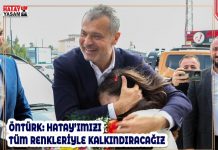 ÖNTÜRK: HATAY’IMIZI TÜM RENKLERİYLE KALKINDIRACAĞIZ