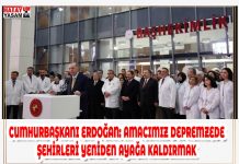 CUMHURBAŞKANI ERDOĞAN: AMACIMIZ DEPREMZEDE ŞEHİRLERİ YENİDEN AYAĞA KALDIRMAK
