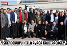 “İSKENDERUN’U HIZLA AYAĞA KALDIRACAĞIZ”