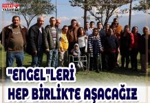 “ENGEL”LERİ HEP BİRLİKTE AŞACAĞIZ