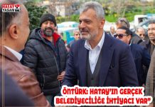 ÖNTÜRK: HATAY’IN GERÇEK BELEDİYECİLİĞE İHTİYACI VAR”