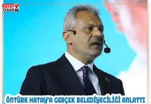 ÖNTÜRK HATAY’A GERÇEK BELEDİYECİLİĞİ ANLATTI