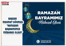 BAŞKAN MEHMET DÖNMEZ: “RAMAZAN BAYRAMIMIZ MÜBAREK OLSUN”
