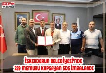 İSKENDERUN BELEDİYESİ’NDE 239 MEMURU KAPSAYAN SDS İMZALANDI