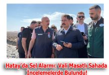 Hatay’da Sel Alarmı: Vali Masatlı Sahada İncelemelerde Bulundu!