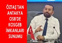 ÖZTAŞ’TAN ANTAKYA OSB’DE KOSGEB İMKANLARI SUNUMU