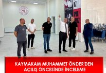 KAYMAKAM MUHAMMET ÖNDER’DEN AÇILIŞ ÖNCESİNDE İNCELEME