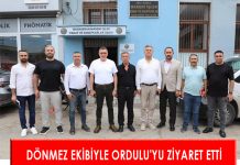 DÖNMEZ EKİBİYLE ORDULU’YU ZİYARET ETTİ