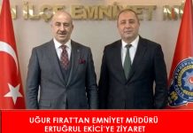 UĞUR FIRAT’TAN EMNİYET MÜDÜRÜ ERTUĞRUL EKİCİ’YE ZİYARET